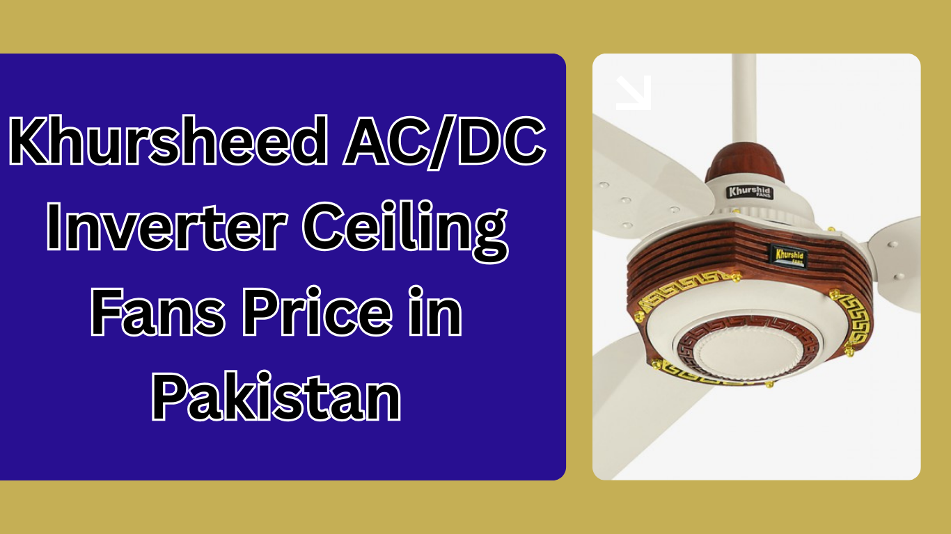 Khursheed AC/DC Inverter Ceiling Fans Price in Pakistan 2025